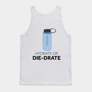 Hydrate or Die-drate Tank Top